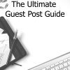 The Ultimate Guest Post Guide