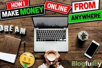 How I Make Money Online From Anywhere